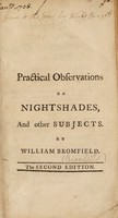 view An account of the English nightshades, and their effects. With the original case of Dr. Lambergen ... Also practical observations on the use of corrosive sublimate, and sarsaparilla: on the different effects of mercury crude, and when prepared by chemistry. And some hints ... on the cure of the lues venera by the secretion of urine instead of salivation / [William Bromfield].