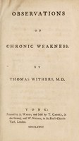 view Observations on chronic weakness / By Thomas Withers.