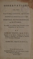 view Observations on the nature, causes, and cure, of those disorders, which have been commonly called nervous, hypochondriac, or hysteric. To which are prefixed, some remarks on the sympathy of the nerves / By Robert Whytt.