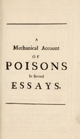 view A mechanical account of poisons in several essays / [Richard Mead].