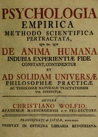 view Psychologia empirica methodo scientifica pertractata / qua ea, quæ de anima humana indubia experientiæ fide constant, continentur et ad solidam universæ philosophiæ practicæ ac theologiæ naturalis tractationem via sternitur autore Christiano Wolfio.