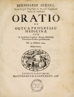 view Oratio de ortu et progressu medicinae. Cum in Academia Lugduno-Batava medicinae theoretico-practicae professionem. Die 19. Octobris 1702. auspicaretur / [Bernhard Albinus].