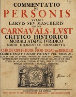 view Commentatio de personis vvlgo larvis sev mascheris, von der Carnavals-lvst critico historico morali atqve ivridico modo diligenter conscripta / a Christoph. Henr. nob. dom. de Berger.