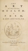 view The art of preserving health; a poem / [John Armstrong].