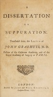 view A dissertation on suppuration / Translated from the Latin [by J. Dargent] of John Grashuis.