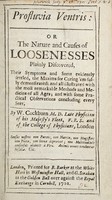 view Profluvia ventris: or the nature and causes of loosenesses plainly discovered ... / By W. Cockburn.