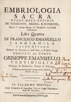 view Embriologia sacra overo dell'uffizio de' sacerdoti, medici, e superiori, circa l'eterna salute de' bambini racchiusi nell'utero ... / [Francesco Emmanuele Cangiamila].