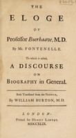 view The eloge of Professor Boerhaave, M.D / by Mr. Fontenelle ; To which is added, a discourse on biography in general Both translated from the French by William Burton.