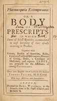 view Pharmacopoeia extemporanea: or, a body of prescripts / Done into English out of Latin by the author ... with large additions.