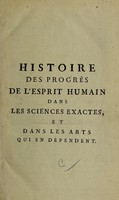 view Histoire des progrès de l'esprit humain dans les sciences exactes et dans les arts qui en dépendent ... Avec un abregé de la vie des auteurs les plus célèbres dans ces sciences / Par Monsieur Saverien.