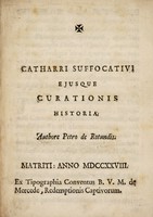 view Catharri [sic] suffocativi ejusque curationis historia / [Petrus de Rotundis].