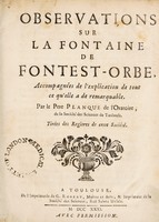 view Observations sur la fontaine de Fonteste-Orbe, accompagnées de l'explication de tout ce qu'elle a de remarquable / Par le Pere Planque de l'Oratoire.