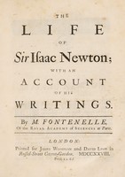 view The life of Sir Isaac Newton; with an account of his writings / [Fontenelle (Bernard Le Bovier)].
