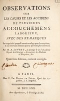 view Observations sur les causes et les accidens de plusieurs accouchemens laborieux, avec des remarques sur ce qui a été proposé ou mis en usage pour les terminer. Et de nouveaux moyens pour y parvenir plus aisement / Par M.A. Levret.