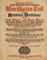 view Neue Garten-Lust: das ist: Gründliche Vorstellung wie ein Lust- Küchen- und Baum-Garten unter unserm teutschen Climate füglich anzurichten ... / mit ... Anmerckungen, und zweyen Anhängen zu dem ersten und dritten Theile, wie auch mit dem gantzen vierdten Theile, als Beschreibung eines Artzney-Gartens, ingleichen anietzo bey dieser letztern Aufflage mit einem neuen Anhange eines ... Garten-Memorials, wie auch mit drey nützlichen Registern versehen, durch Theodorum Phytologum.