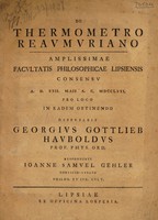 view De thermometro Reaumuriano ... / disputabit G.G. Hauboldus, respondente Joanne Samuel Gehler.