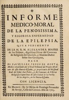 view Informe medico-moral de la penosissima, y rigorosa enfermedad de la epilepsia, que a pedimento de la M.R.M. Alexandra Beatriz de las Dolores ... Priora del Convento de Religiosas del ... Señor San Geronymo [in Puebla] ... hace ... P. de Horta / [Pedro de Horta].