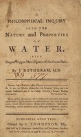 view A philosophical inquiry into the nature and properties of water / [John Rotheram].