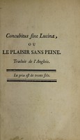 view Concubitus sine Lucina, ou le plaisir sans peine. Réponse à la lettre intitulée Lucina sine concubitu [by Abraham Johnson, i.e. Sir John Hill. Signed Richard Roe.] / [Richard Roe].