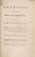 view Lectures on the duties and qualifications of a physician / By John Gregory.