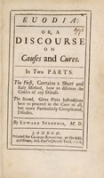 view Euodia: or a discourse on causes and cures. In two parts. The first, contains a short and easy method, how to discover the causes of any disease. The second, gives plain instructions how to proceed in the cure of all, but more particularly complicated, diseases / [Edward Strother].