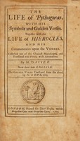 view The life of Pythagoras, with his Symbols and Golden verses. Together with the life of Hierocles, and his commentaries upon the verses / Collected out of the choicest manuscripts, and translated into French, with annotations. By M. Dacier. Now done into English. The Golden verses translated from the Greek by N. Rowe, esq.
