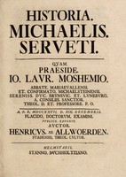 view Historia Michaelis Serveti / Quam praeside Io. Lavr. Moshemio ... placido doctorum examini publlice exponit auctor Henricus ab Allwoerden.