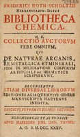 view Bibliotheca chemica. H[oc] e[st] collectio auctorum fere omnium qui de naturae arcanis, re metallica et minerali ... etc., hermetice scripserunt / Recensentur etiam diversae librorum editiones, aliaque hujus generis manuscripta hactenus inedita. Fasciculus primus editio secunda.