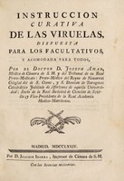 view Instrucción curativa de las viruelas. Dispuesta para los facultativos, y acomodada para todos / [Joseph Amar].