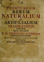 view Promtuarium rerum naturalium et artificialium Vratislaviense. Praecipue / quas collegit D. Jo. Christianus Kundmann.