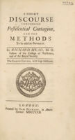 view A short discourse concerning pestilential contagion, and the methods to be used to prevent it / By Richard Mead.