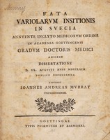 view Fata variolarum insitionis in Svecia ... dissertatione ... publice defendenda expendit / [Johan Anders Murray].