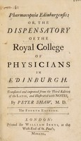 view Pharmacopoeia Edinburgensis: or, the dispensatory of the Royal College of Physicians in Edinburgh / Translated and improved from the third edition of the Latin. And illustrated with notes by Peter Shaw.