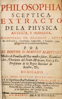 view Philosophia sceptica / extracto de la physica antigua y moderna, recopilada en dialogos entre un Aristotelico, Cartesiano, Gasendista, y Sceptico.