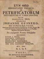 view Dissertatio physica de petrificatorum differentiis et varia origine quam ... / præside Johanne Gesnero ... defendent David à Moos, C. Ammianus, F. Hofmeisterus, R. Daenikerus, H. Kilchspergerus, J.L.S. Wolfius [and others].
