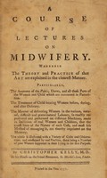 view A course of lectures on midwifery / [Christopher Kelly].