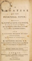 view A treatise on the puerperal fever: wherein the nature and cause of that disease, so fatal to lying-in women, are represented in a new point of view illustrated by dissections. And a rational method of cure proposed, confirmed by experience / By Nathaniel Hulme.