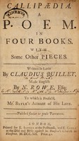view Callipædia. A poem. In four books. With some other pieces / Written in Latin by Claudius Quillet, made English by N. Rowe, Esq; to which is prefix'd, Mr. Bayles's account of his life. [One line in Latin].