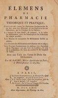 view Élémens de pharmacie, théorique et pratique. Avec une table des vertus & doses des médicamens / Par M. Baumé.