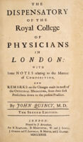 view The dispensatory of the Royal College of Physicians in London: [translated] with some notes relating to manner of composition, and remarks on the changes made in most of the officinal medicines, from their first prescribers down to the present practice / By John Quincy.