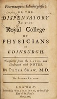 view Pharmacopoeia Edinburgensis: or, the dispensatory of the Royal College of Physicians in Edinburgh / Translated ... and illustrated with notes, by Peter Shaw.