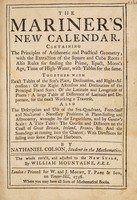 view The mariners new kalendar. Containing ... time of high-water ... Together with ... tables of the sun's place ... Also the ... use of the seaquadrant ... A tide table, etc / [Nathaniel Colson].