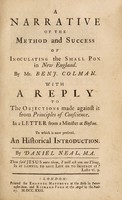 view A narrative of the method and success of inoculating the small pox in New England / by Mr. Benj. Colman. With a reply to the objections made against it from principles of conscience [by W. Cooper] In a letter from a minister at Boston. To which is now prefixed an historical introduction. By Daniel Neal.