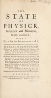 view The state of physick, ancient and modern, briefly consider'd: with a plan for the improvement of it / By Francis Clifton.