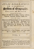 view Atlas geographus: or, a compleat system of geography, ancient and modern / Containing what is most of use in Bleau, Varenius, Cellarius, Cluverius, Baudrand, Brietius, Sanson, &c. With the discoveries and improvements of the best modern authors to this time. Illustrated with about 100 new maps, done from the latest observations, by Herman Moll, geographer. And many other cuts, by the best artists.