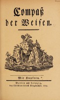 view Der Compass der Weisen, von einer Mitverwandten der innern Verfassung der ächten und rechten Freymäurerey beschrieben / herausgegeben mit Anmerkungen, einer Zueignungschrift und Vorrede, in welcher die Geschichte dieses erlauchten Ordens ... vorgetragen, und die Irrthümer einiger ausgearteter französischer Freymäurer-Logen entdeckt werden, von Ketmia Vere ... [A.M. Birkholz].