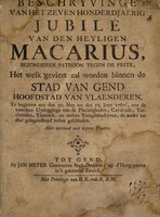 view Beschrijving van het zeven honderdjaerig jubilé van den Heyligen Macarius, bezonderen patroon tegen de peste ... Gend ... 1767.