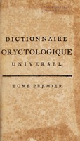 view Dictionnaire universel des fossiles propres, et des fossiles accidentels. Contenant une description des terres, des sables, des sels, des soufres, des bitumes, des pierres simples and composées, communes and prétieuses, transparentes & opaques, amorphes & figurées, des mineraux, des métaux, des pétrifications du règne animal, & du règne végétal &c. avec des recherches sur la formation de ces fossiles, sur leur origine, leurs usages &c / par Mr. E. Bertrand.