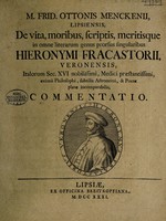view De vita, moribus, scriptis, meritisque ... Hieronymi Fracastorii ... commentatio / [Friedrich Otto Mencke].