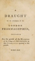 view A draught for the reformation of the London pharmacopoeia, prepared for the perusal of the members of the College of Physicians, by their committee appointed to that purpose.